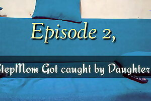 Episode 2. StepMom got caught by stepdaughter